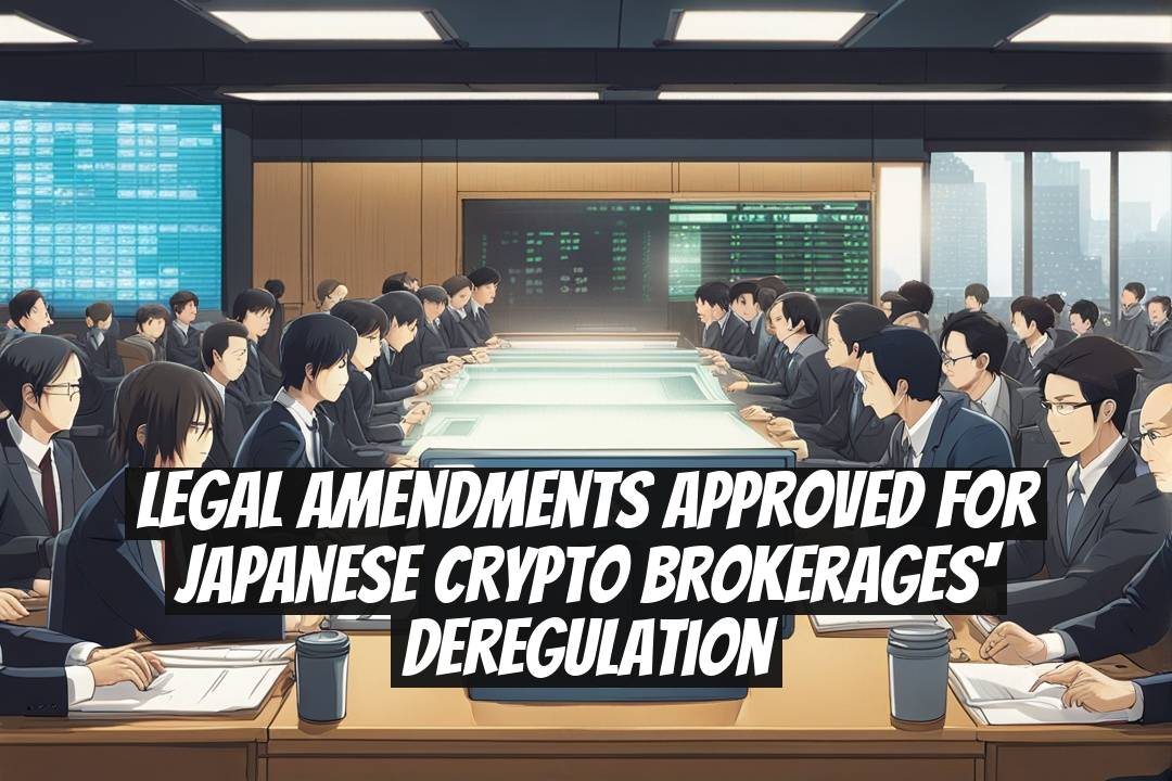 Legal Amendments Approved for Japanese Crypto Brokerages' Deregulation