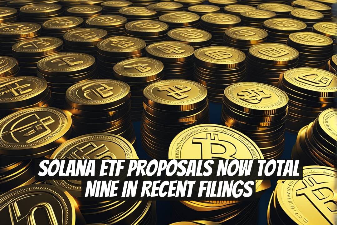 Solana ETF Proposals Now Total Nine in Recent Filings