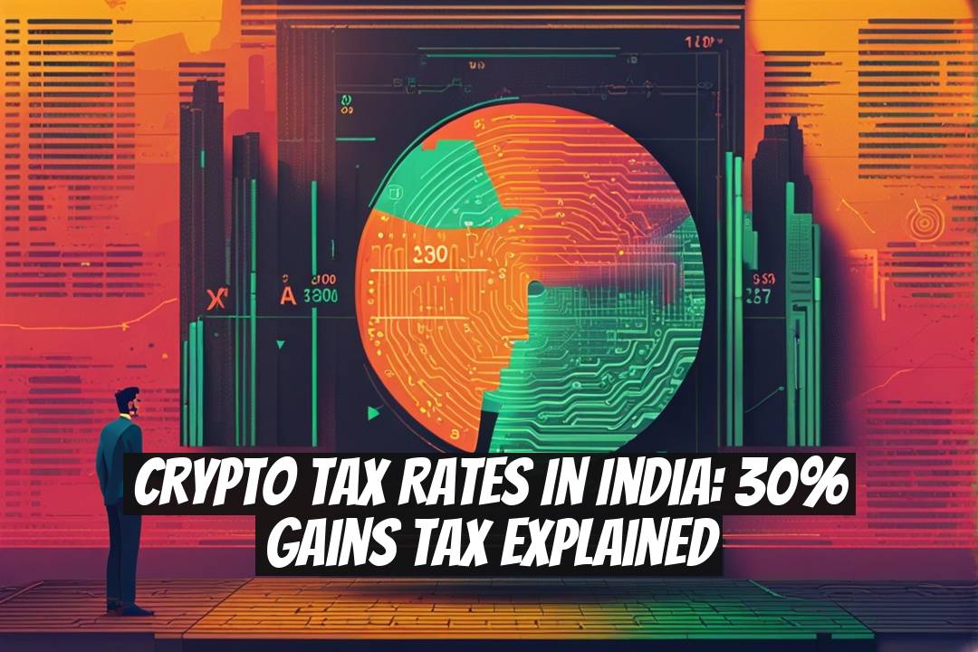 Crypto Tax Rates in India: 30% Gains Tax Explained
