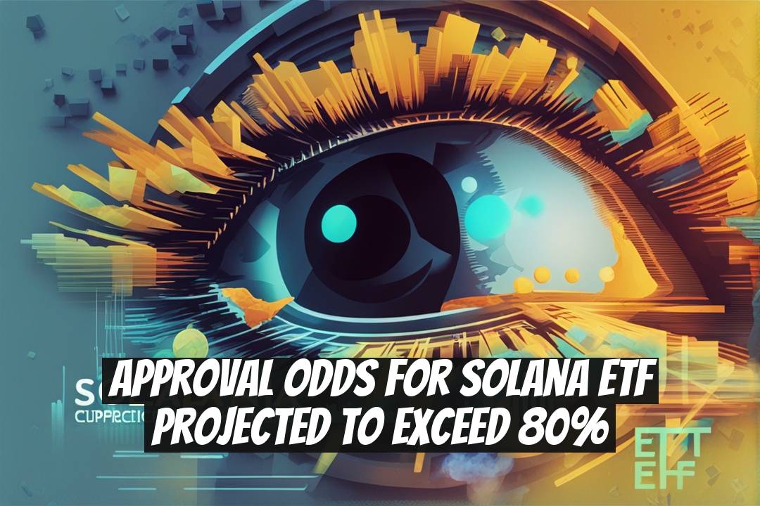 Approval Odds for Solana ETF Projected to Exceed 80%