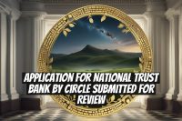 Application for National Trust Bank by Circle Submitted for Review