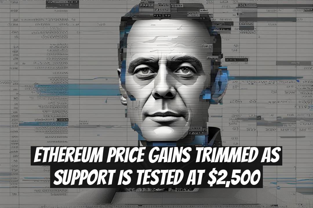 Ethereum Price Gains Trimmed as Support is Tested at $2,500