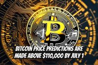 Bitcoin Price Predictions Are Made Above $110,000 by July 1
