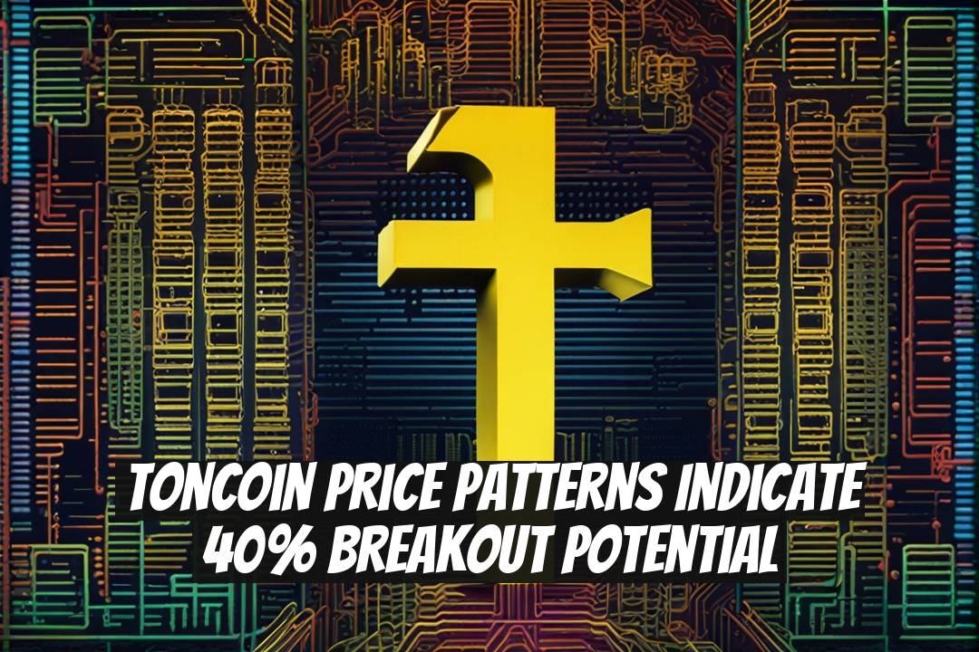 Toncoin Price Patterns Indicate 40% Breakout Potential
