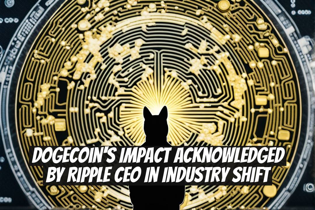 Dogecoin's Impact Acknowledged by Ripple CEO in Industry Shift