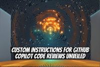Custom Instructions for GitHub Copilot Code Reviews Unveiled