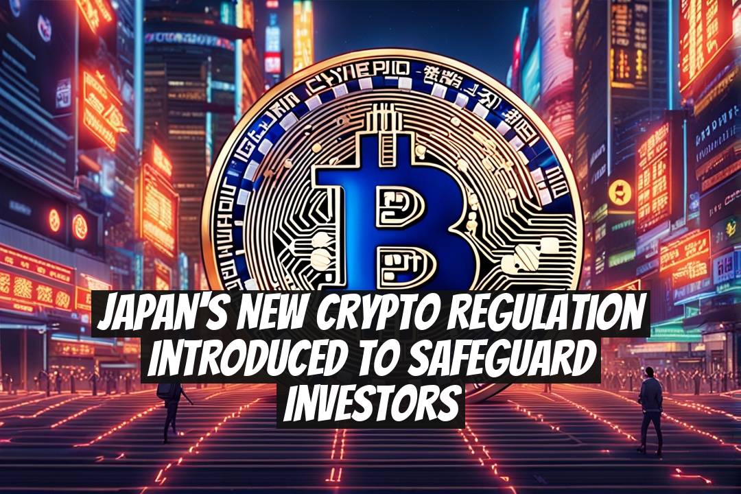 Japan's New Crypto Regulation Introduced to Safeguard Investors