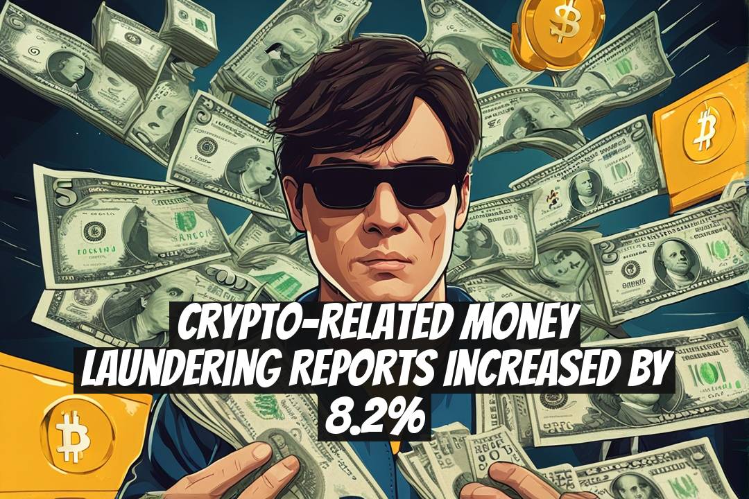 Crypto-Related Money Laundering Reports Increased by 8.2%