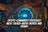 Crypto Community Discusses Most Talked-About Words and Trends