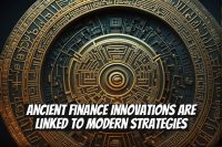 Ancient Finance Innovations Are Linked to Modern Strategies