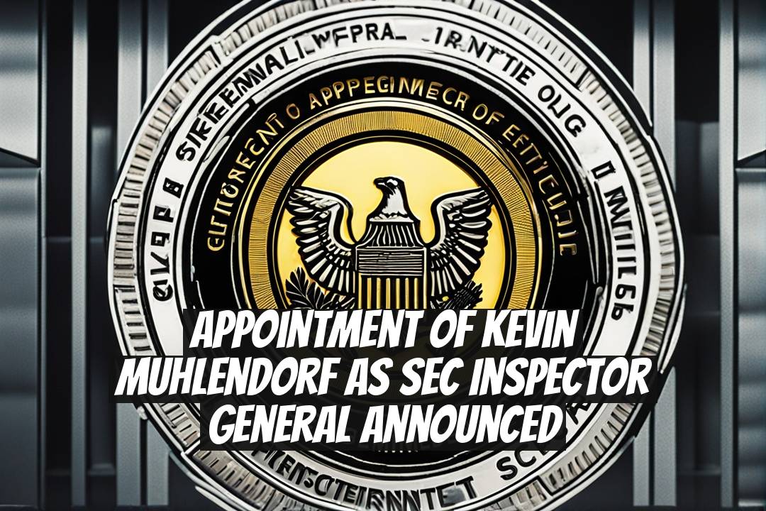 Appointment of Kevin Muhlendorf as SEC Inspector General Announced