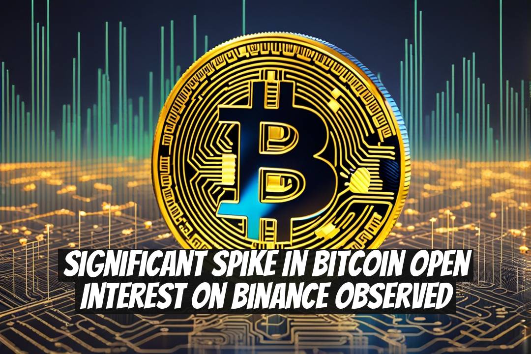 Significant Spike in Bitcoin Open Interest on Binance Observed