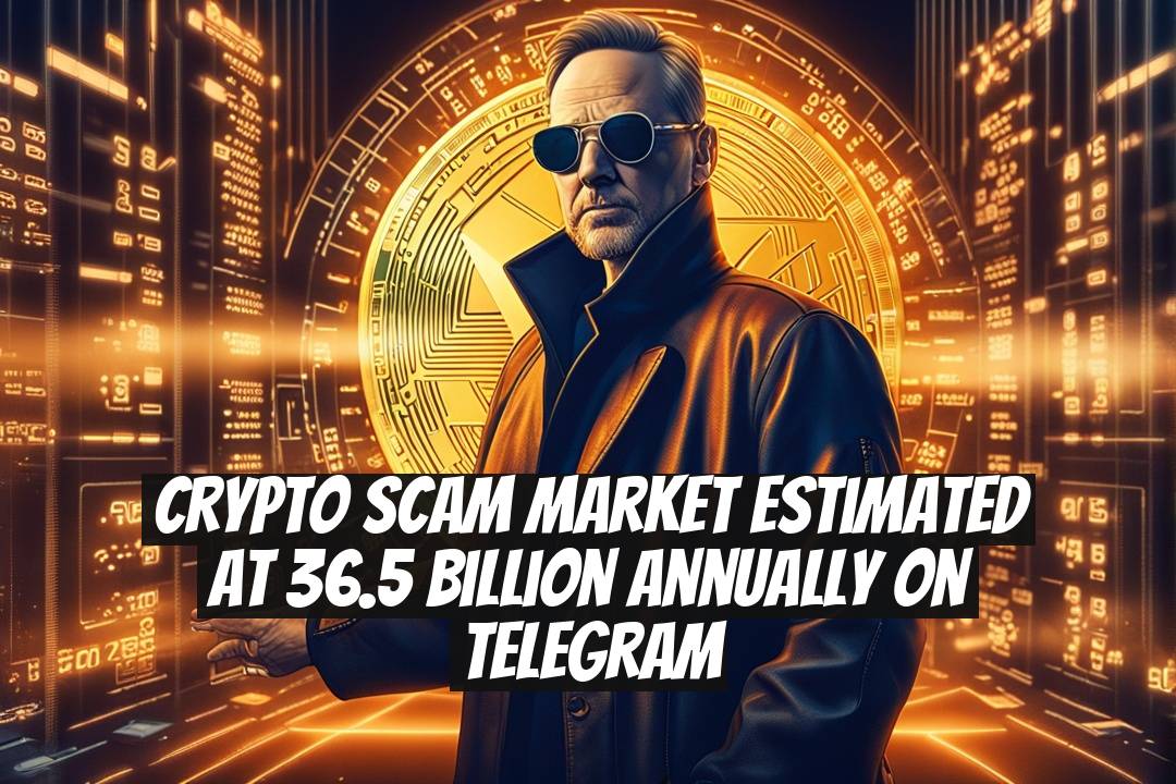 Crypto Scam Market Estimated at 36.5 Billion Annually on Telegram