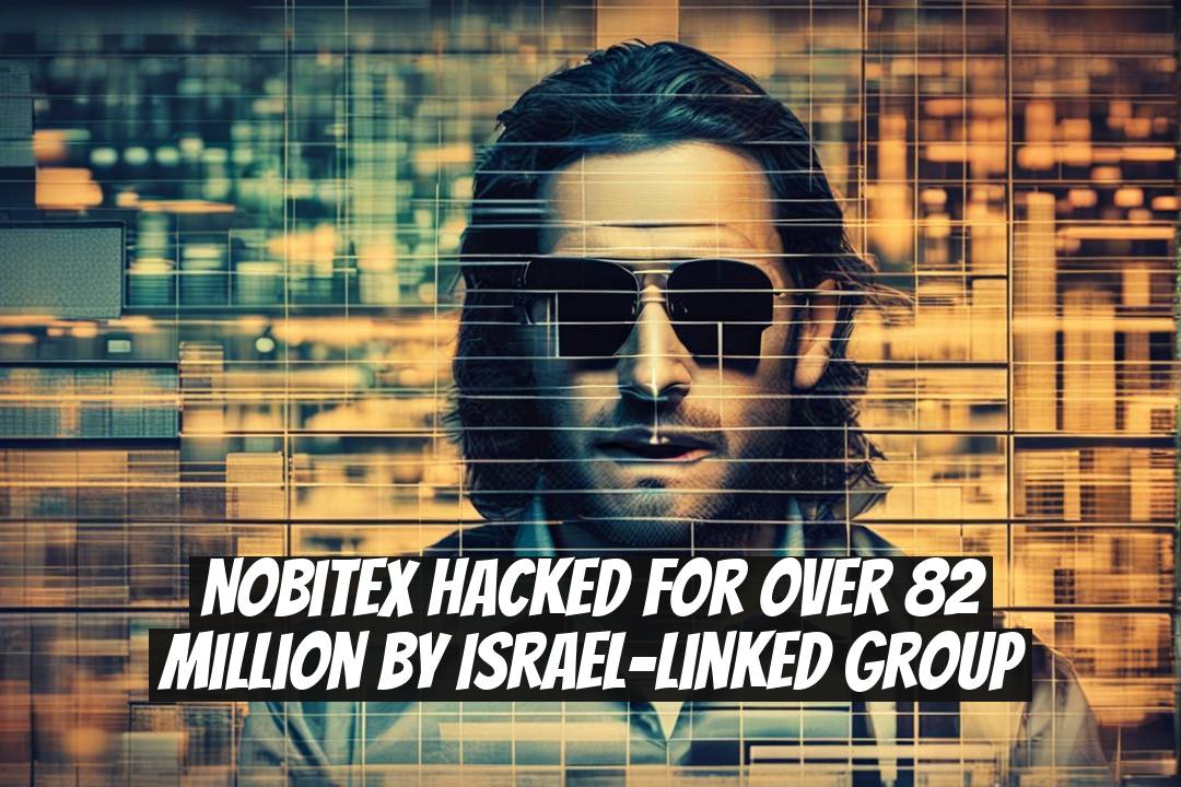 Nobitex Hacked for Over 82 Million by Israel-Linked Group