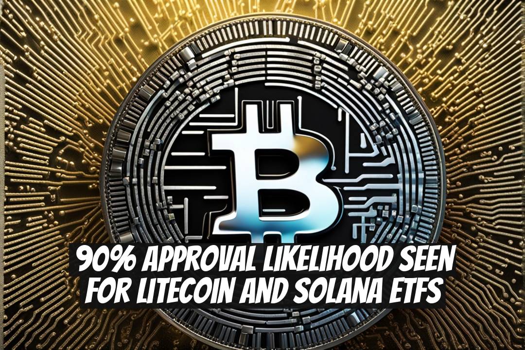 90% Approval Likelihood Seen for Litecoin and Solana ETFs