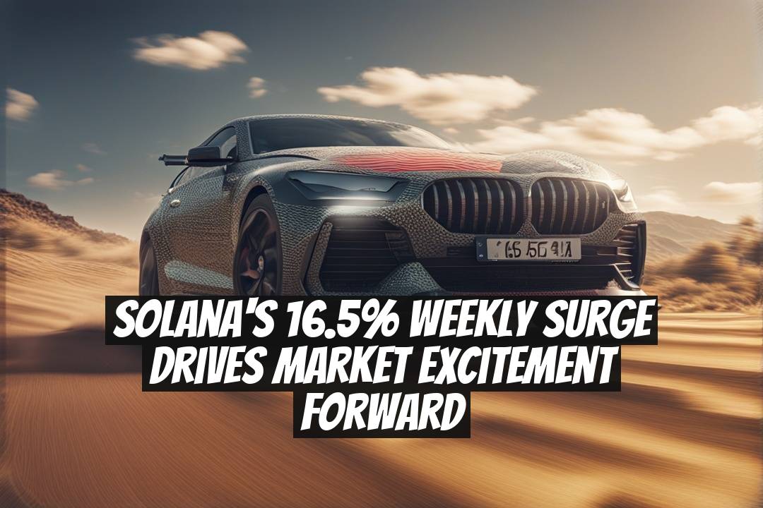 Solana's 16.5% Weekly Surge Drives Market Excitement Forward