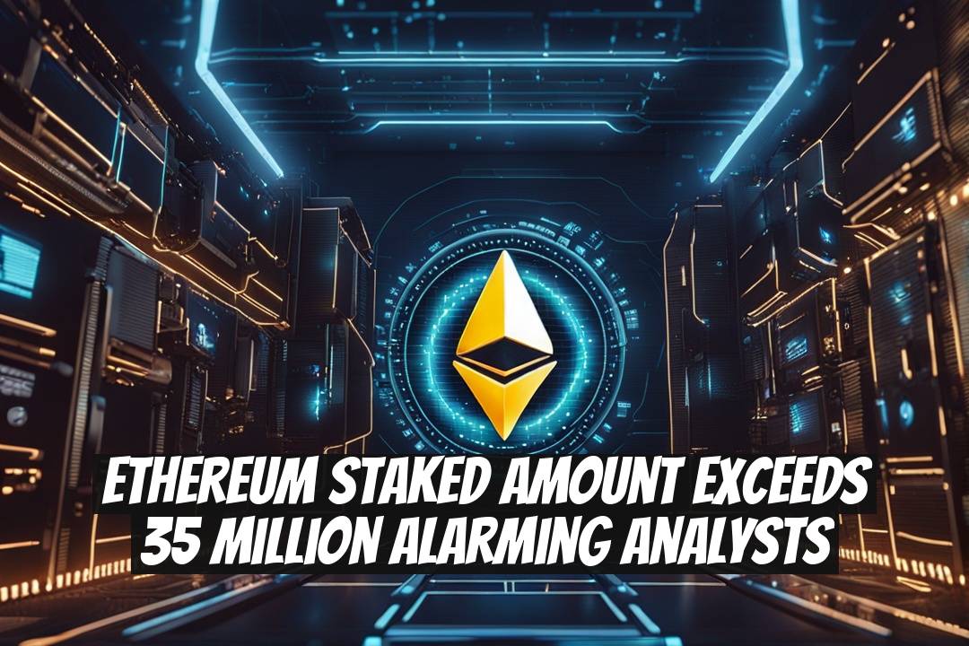 Ethereum Staked Amount Exceeds 35 Million Alarming Analysts
