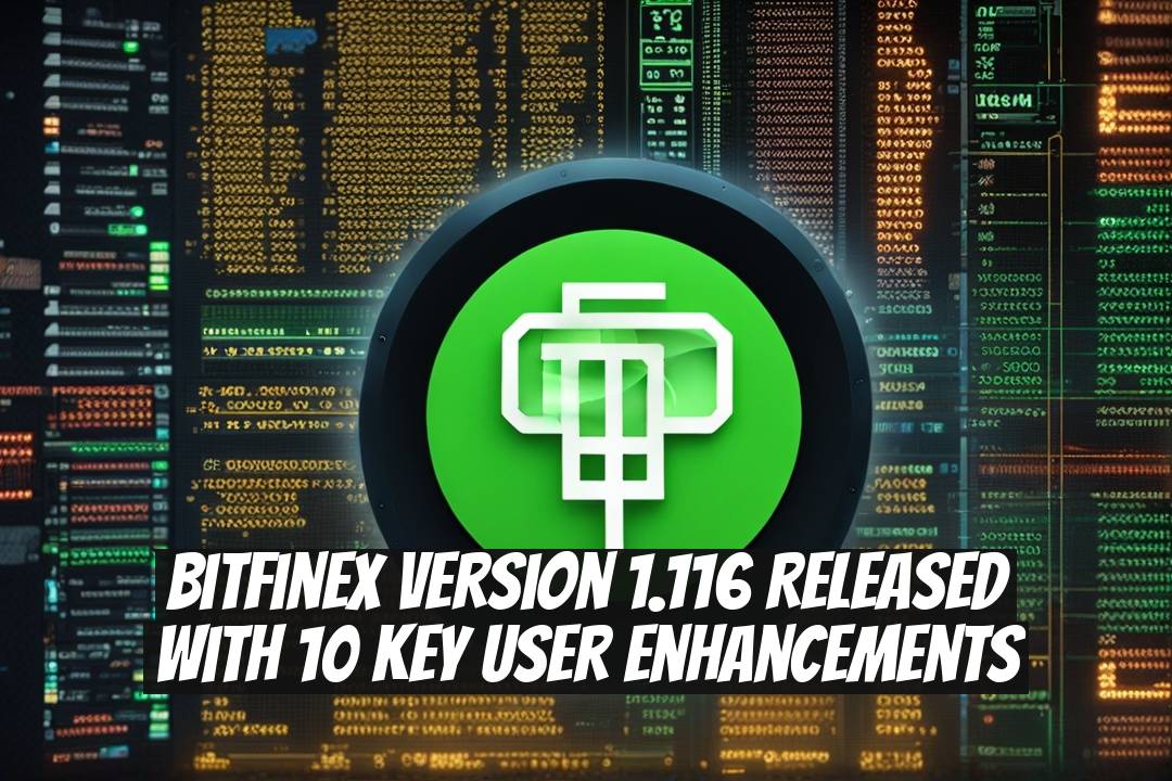 Bitfinex Version 1.116 Released with 10 Key User Enhancements