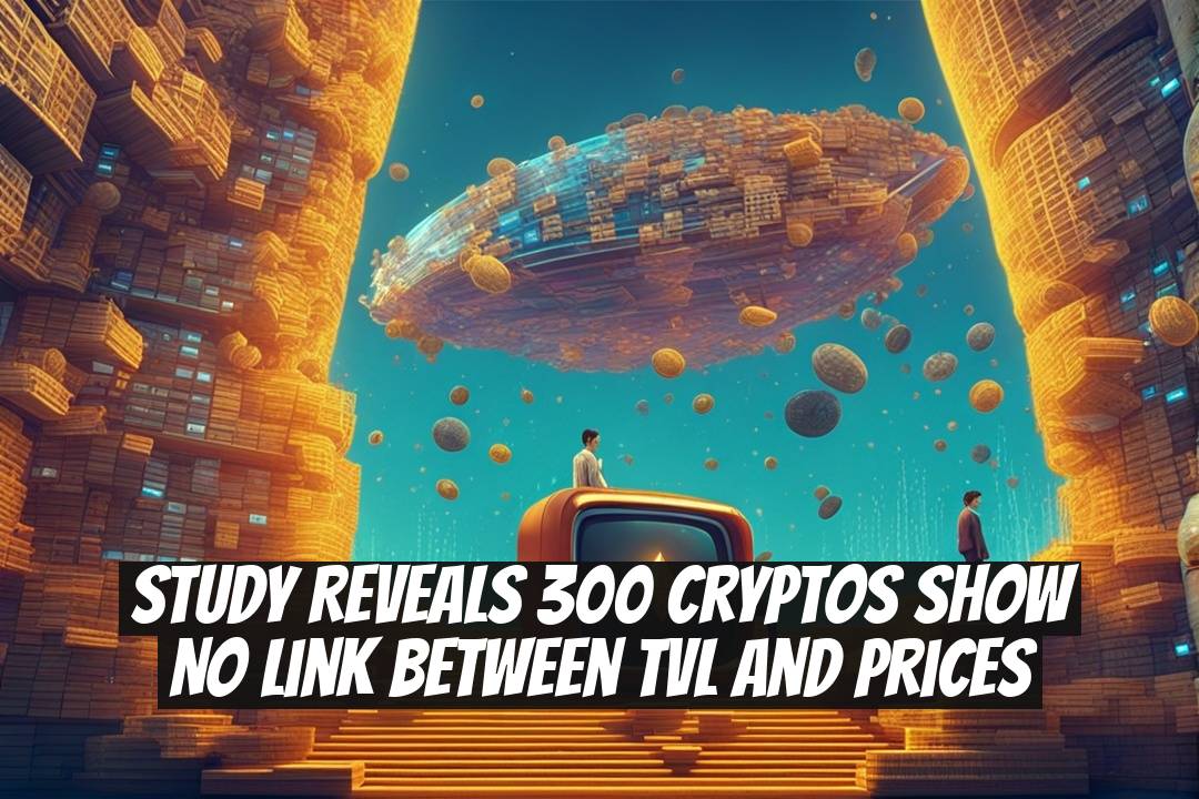 Study Reveals 300 Cryptos Show No Link Between TVL and Prices