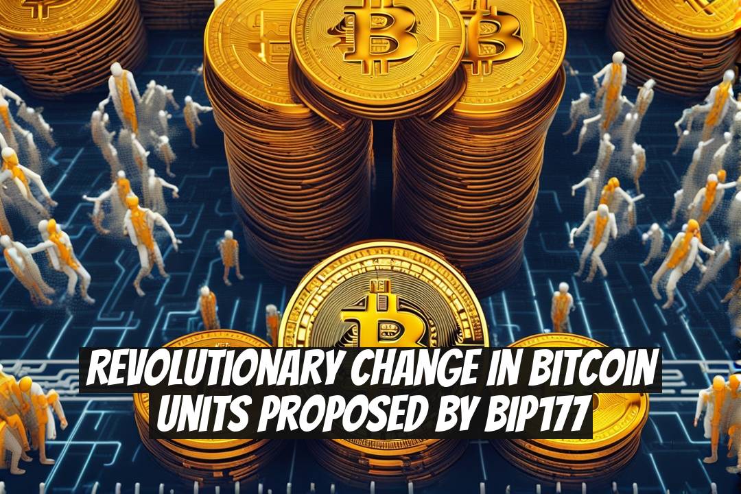Revolutionary Change in Bitcoin Units Proposed by BIP177