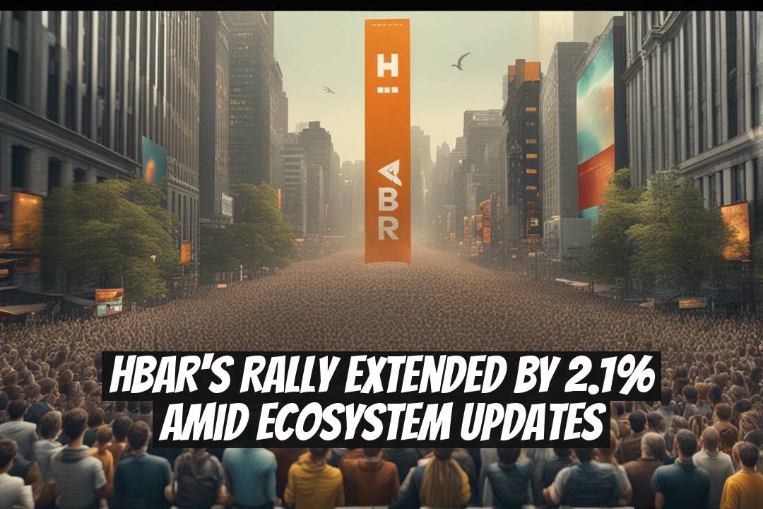 HBAR's Rally Extended by 2.1% Amid Ecosystem Updates