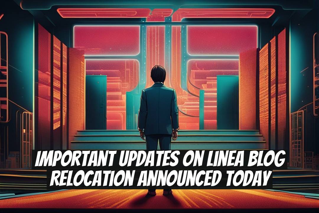 Important Updates on Linea Blog Relocation Announced Today