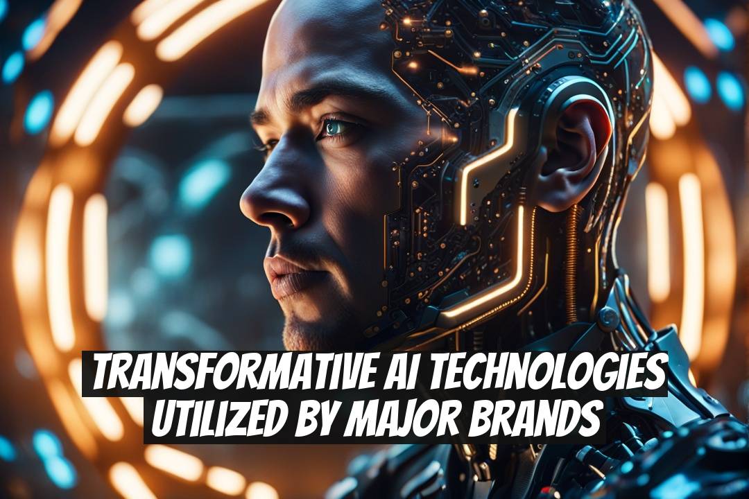 Transformative AI Technologies Utilized by Major Brands