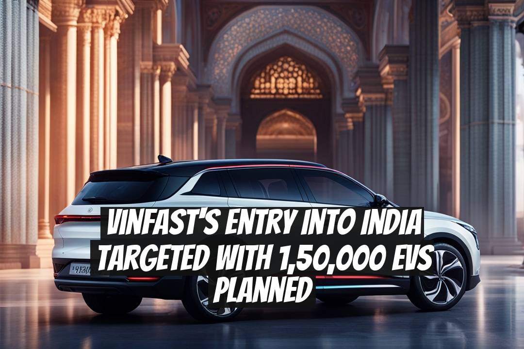 VinFast's Entry into India Targeted with 1,50,000 EVs Planned