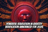 Powerful Revolution in Identity Verification Announced for 2025