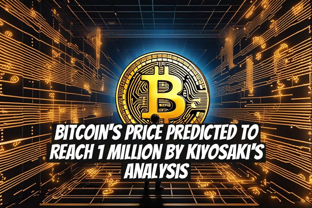 Bitcoin's Price Predicted to Reach 1 Million by Kiyosaki's Analysis