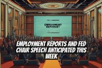 Employment Reports and Fed Chair Speech Anticipated This Week