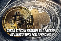 Texas Bitcoin Reserve Bill Passed by Legislature for Approval