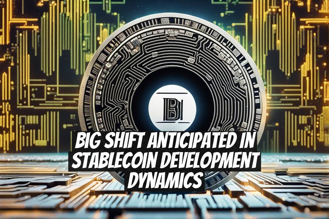 Big Shift Anticipated in Stablecoin Development Dynamics