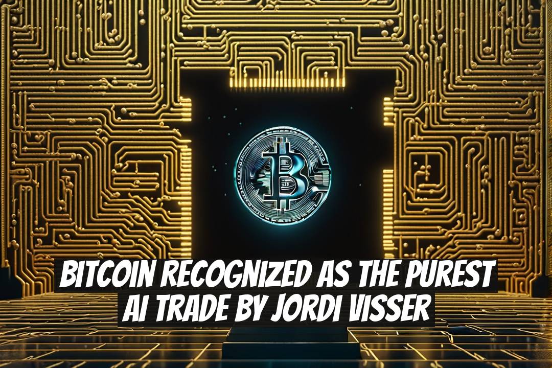 Bitcoin Recognized as the Purest AI Trade by Jordi Visser