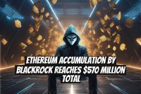 Ethereum Accumulation by BlackRock Reaches $570 Million Total