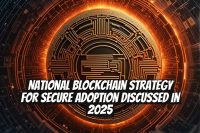 National Blockchain Strategy for Secure Adoption Discussed in 2025
