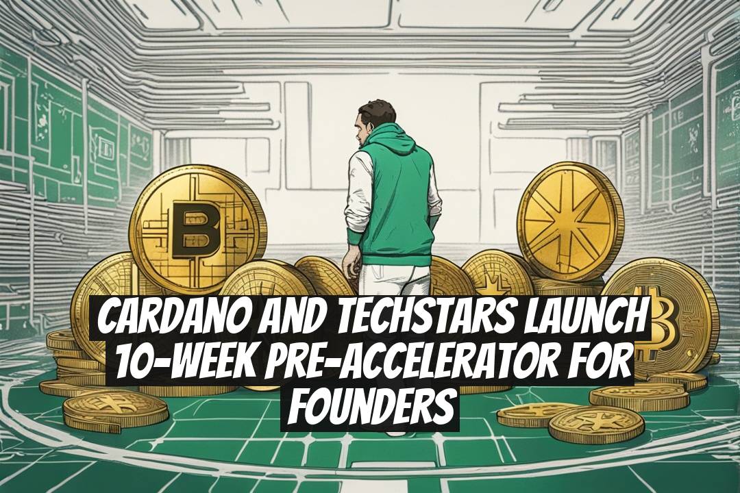 Cardano and Techstars Launch 10-Week Pre-Accelerator for Founders