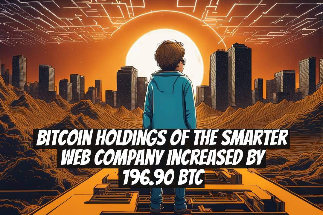 Bitcoin Holdings of The Smarter Web Company Increased by 196.90 BTC