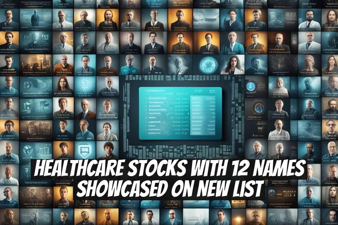 Healthcare Stocks with 12 Names Showcased on New List