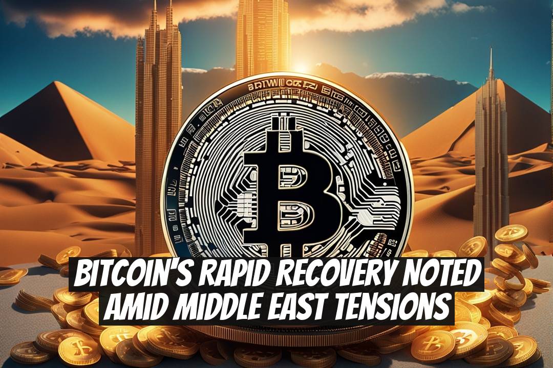 Bitcoin's Rapid Recovery Noted Amid Middle East Tensions