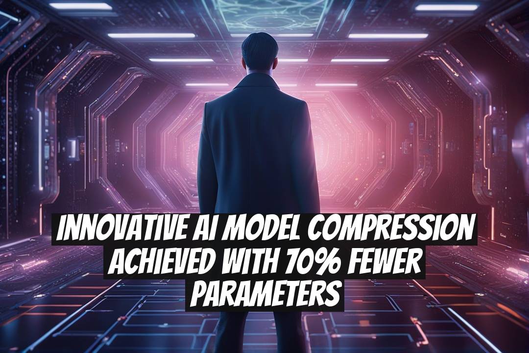 Innovative AI Model Compression Achieved with 70% Fewer Parameters