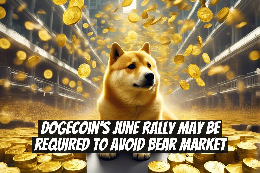 Dogecoin's June Rally May Be Required to Avoid Bear Market