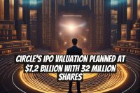 Circle's IPO Valuation Planned at $7.2 Billion with 32 Million Shares