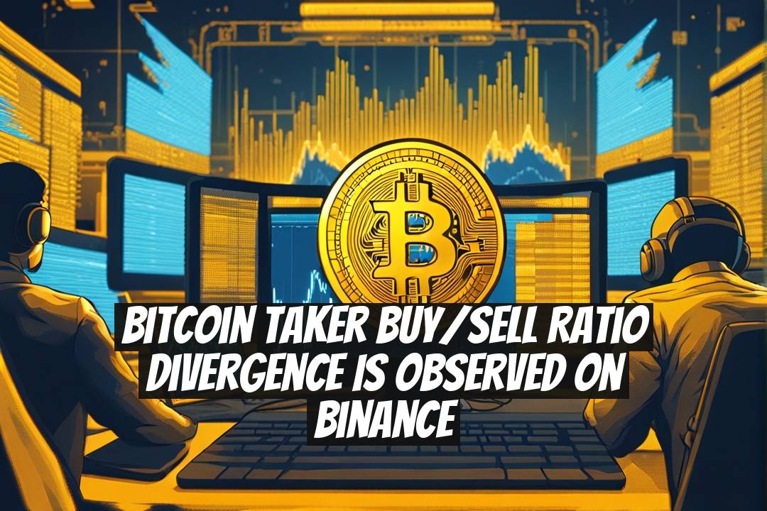 Bitcoin Taker Buy/Sell Ratio Divergence Is Observed on Binance