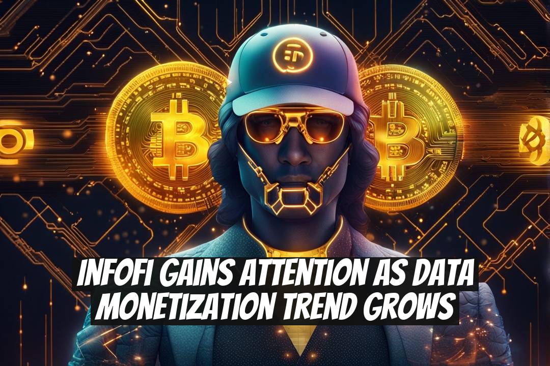 InfoFi Gains Attention as Data Monetization Trend Grows