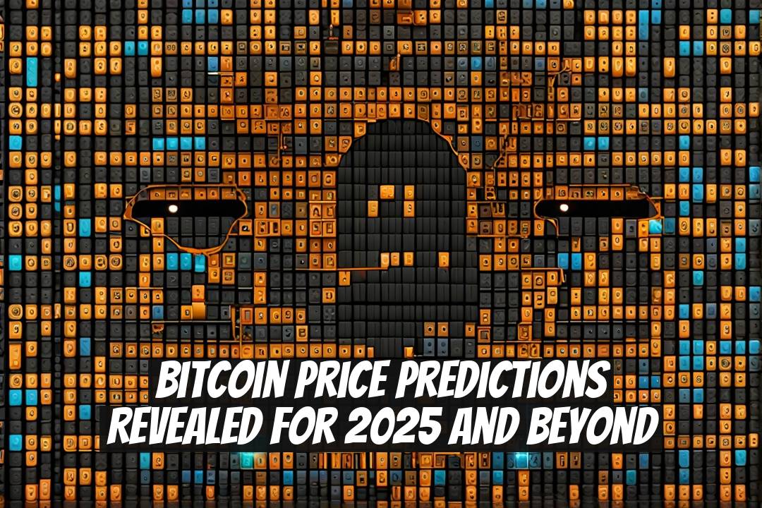 Bitcoin Price Predictions Revealed for 2025 and Beyond