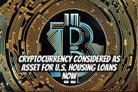 Cryptocurrency Considered as Asset for U.S. Housing Loans Now