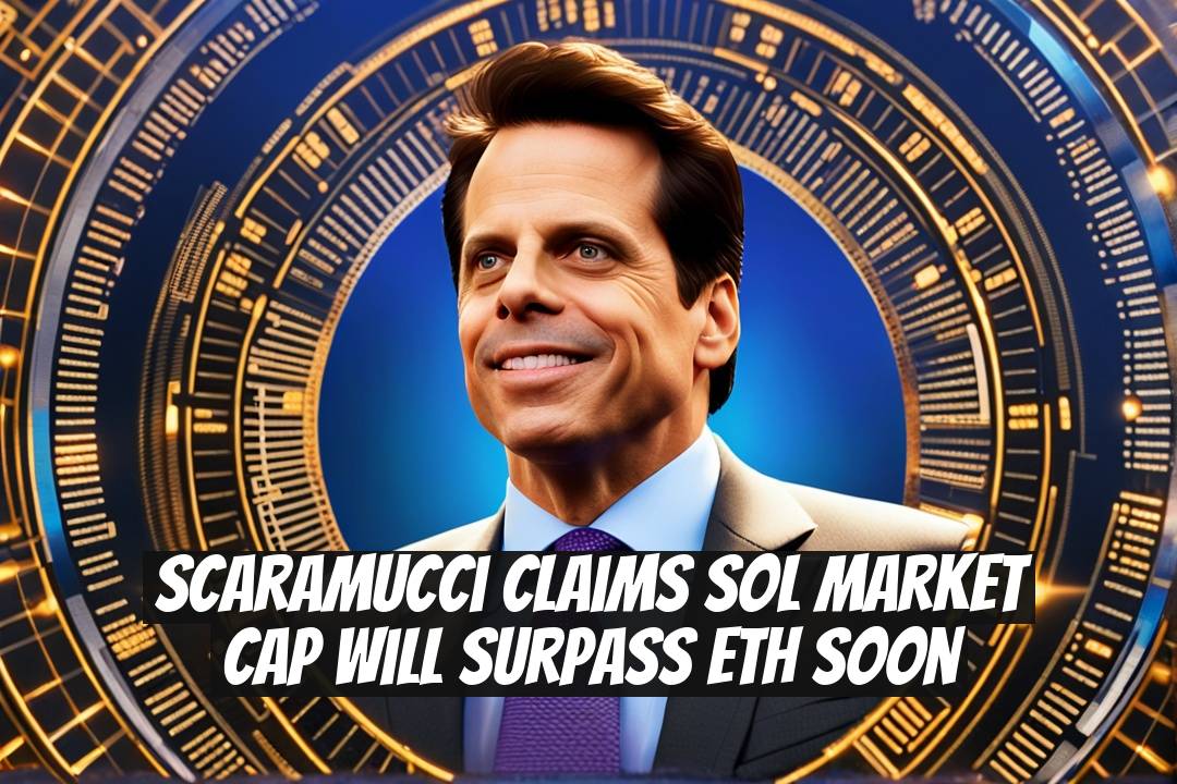 Scaramucci Claims SOL Market Cap Will Surpass ETH Soon