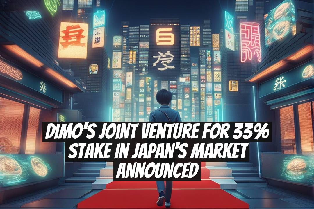 DIMO's Joint Venture for 33% Stake in Japan's Market Announced