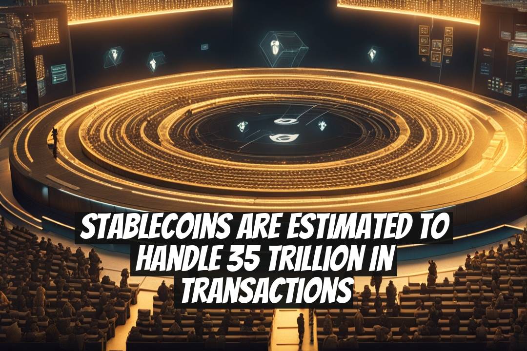 Stablecoins Are Estimated to Handle 35 Trillion in Transactions